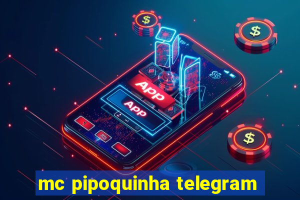 mc pipoquinha telegram